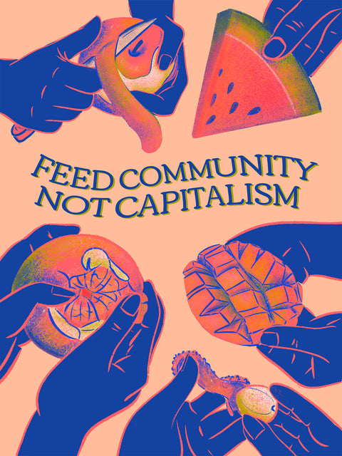 Feed Community Not Capitalism Print