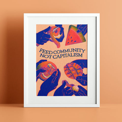 Feed Community Not Capitalism Print