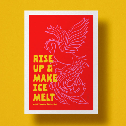 Rise Up Make Ice Melt Phoenix Print