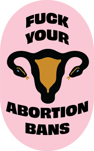 F*ck Your Abortion Bans Sticker - moonymade