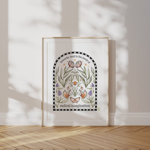 Tend to the Seeds of Radical Imagination Arch Print